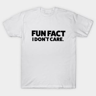 Fun Fact I Don't Care T-Shirt - Light colors T-Shirt